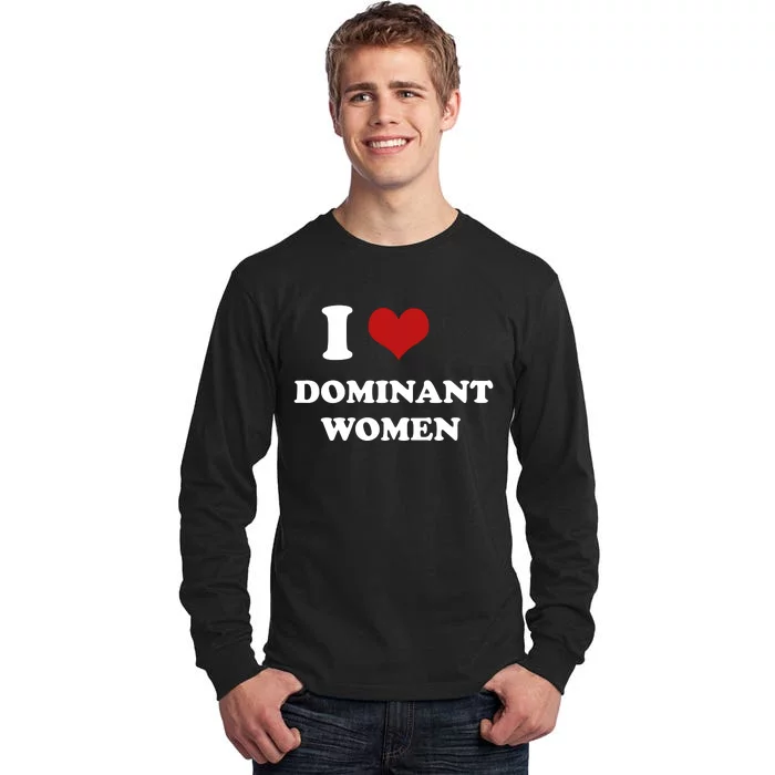 I Love Heart Dominant Women Funny Meme Tall Long Sleeve T-Shirt