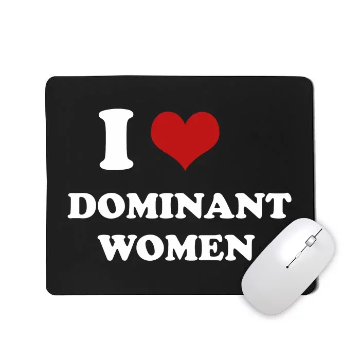 I Love Heart Dominant Women Funny Meme Mousepad