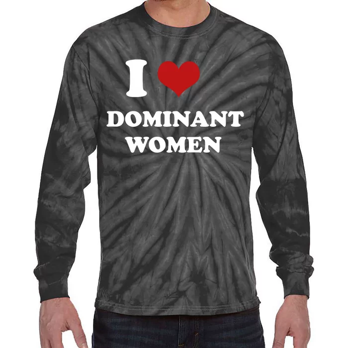 I Love Heart Dominant Women Funny Meme Tie-Dye Long Sleeve Shirt