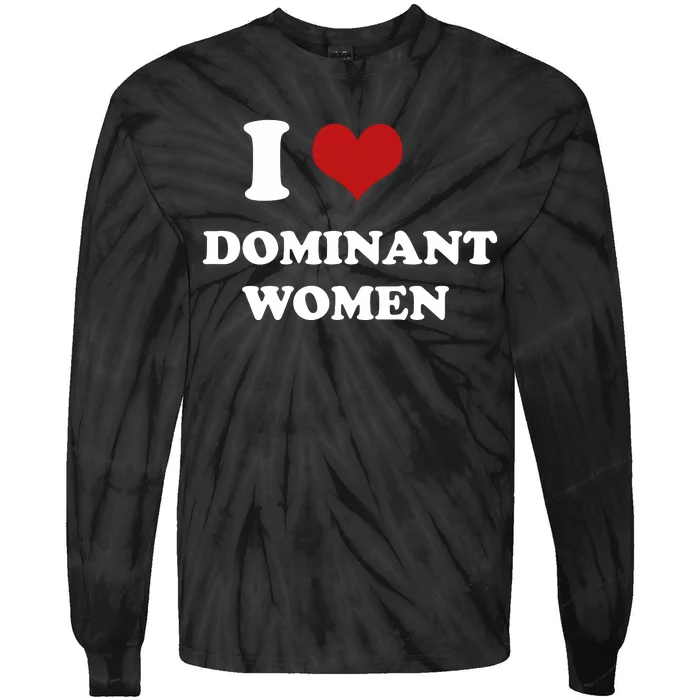 I Love Heart Dominant Women Funny Meme Tie-Dye Long Sleeve Shirt