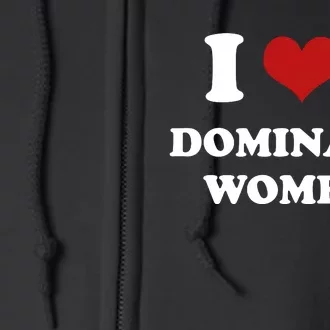 I Love Heart Dominant Women Funny Meme Full Zip Hoodie