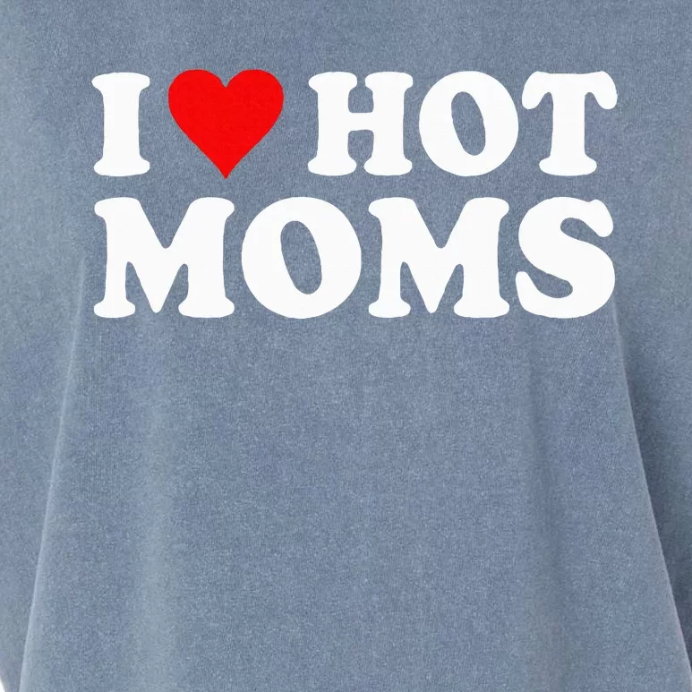 I Love Hot Moms I Heart Hot Moms Love Hot Moms Garment-Dyed Women's Muscle Tee