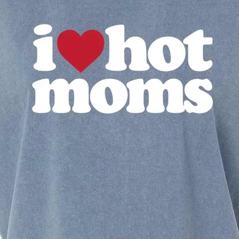 I Love Hot Moms Gift Garment-Dyed Women's Muscle Tee