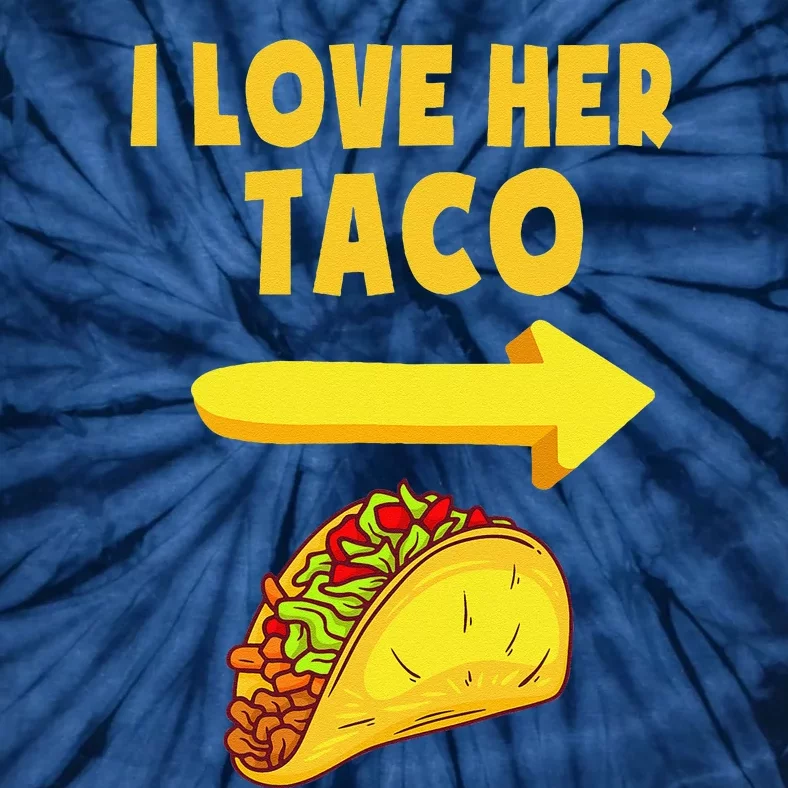 I Love Her Taco Funny Matching Couple Cinco De Mayo Tie-Dye T-Shirt