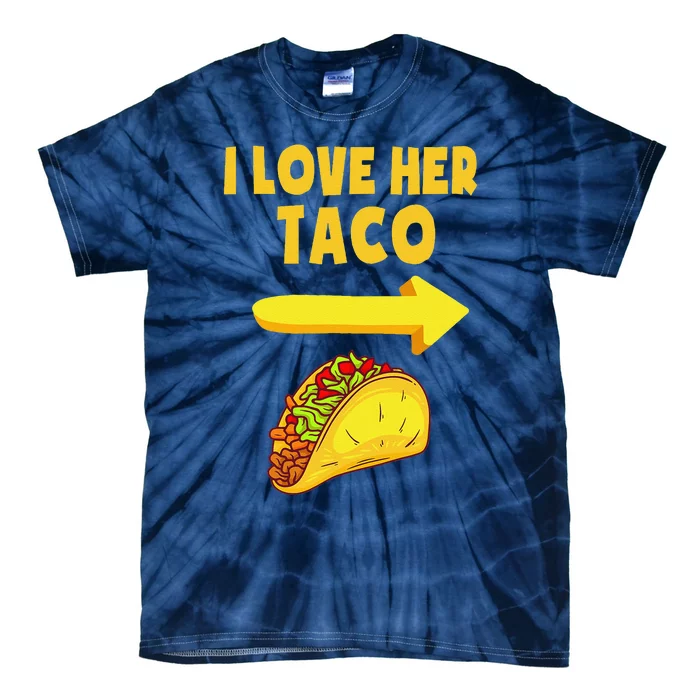 I Love Her Taco Funny Matching Couple Cinco De Mayo Tie-Dye T-Shirt