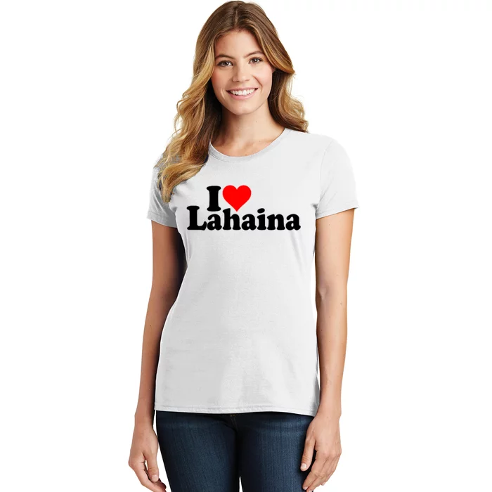 I Love Heart Lahaina Hawaii Women's T-Shirt