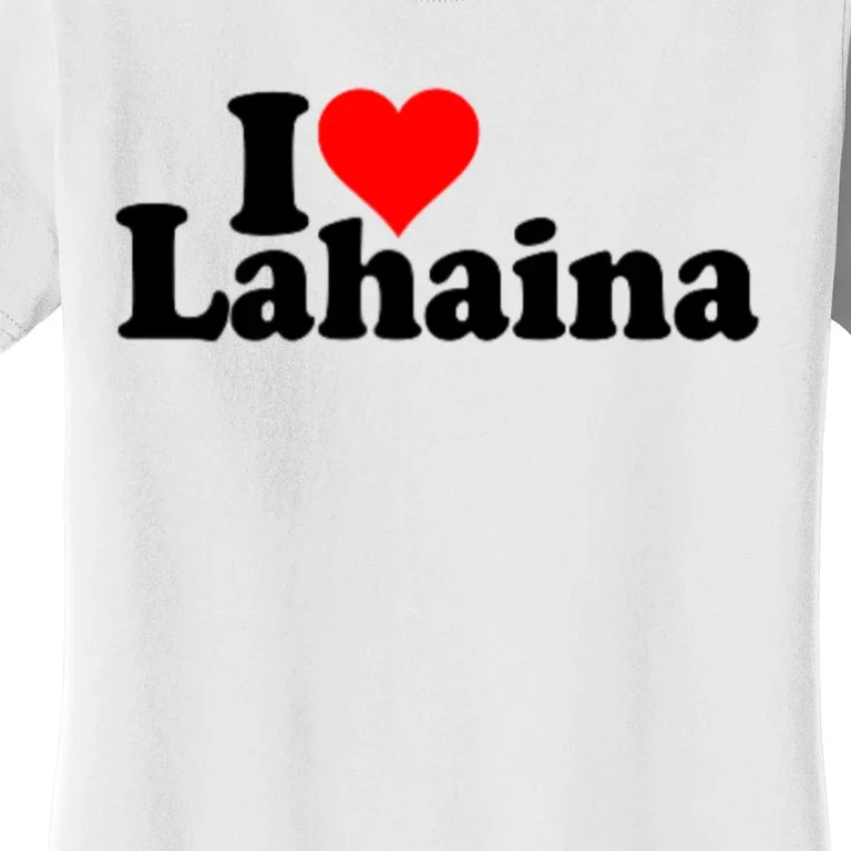 I Love Heart Lahaina Hawaii Women's T-Shirt