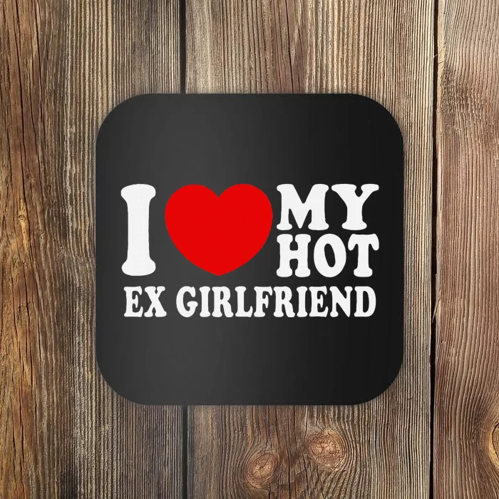 I Love Heart My Hot Ex Girlfriend Mr & Mrs His & Her Coaster