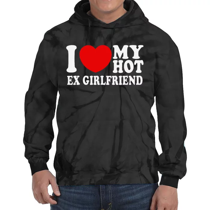 I Love Heart My Hot Ex Girlfriend Mr & Mrs His & Her Tie Dye Hoodie