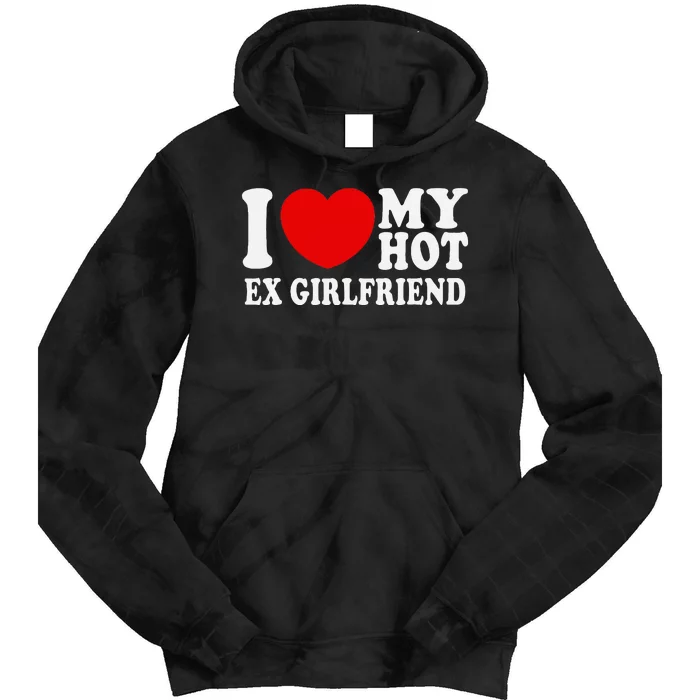 I Love Heart My Hot Ex Girlfriend Mr & Mrs His & Her Tie Dye Hoodie