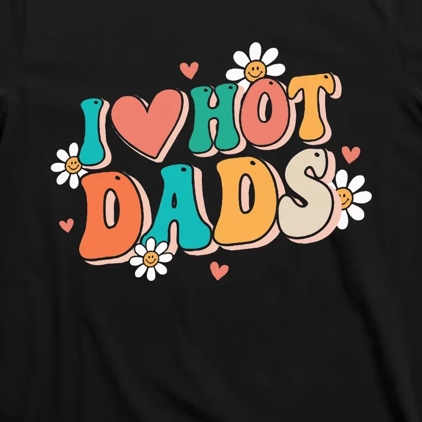 I Love Hot Dads Retro Funny Red Heart Love Dads T-Shirt