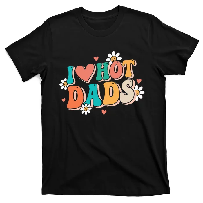 I Love Hot Dads Retro Funny Red Heart Love Dads T-Shirt