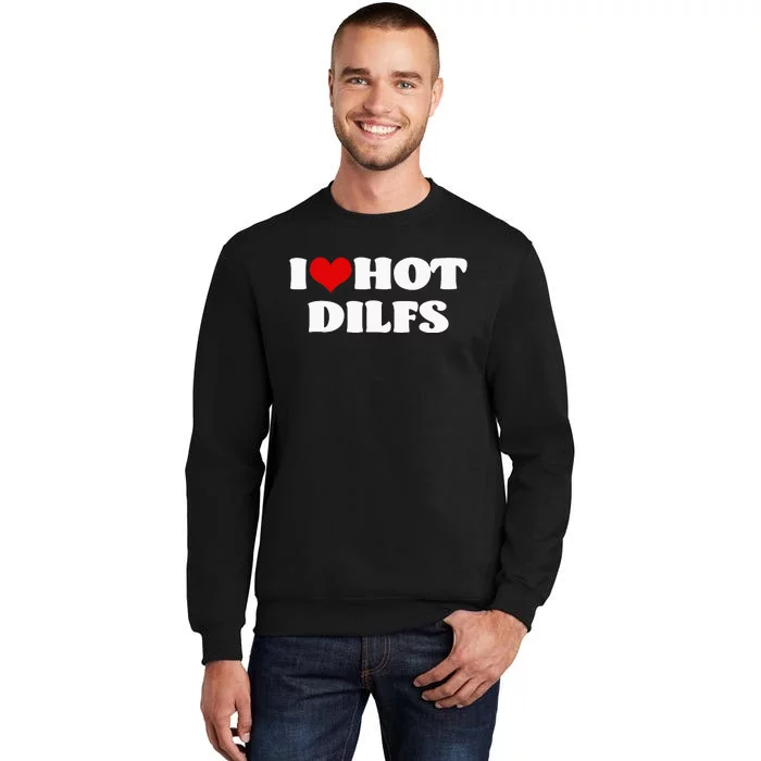 I Love Hot DILFS DILFS Red Heart Love DILFS Sweatshirt