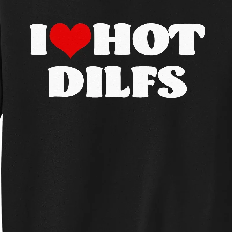 I Love Hot DILFS DILFS Red Heart Love DILFS Sweatshirt