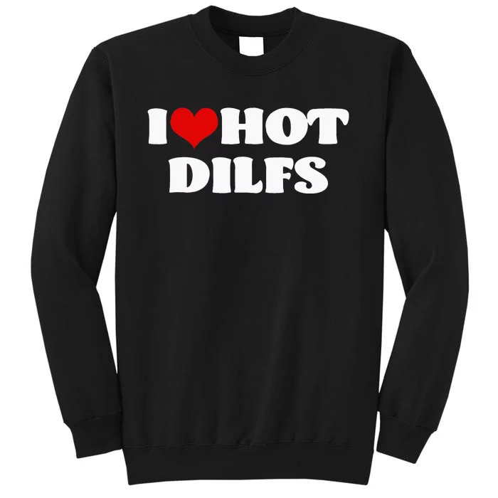 I Love Hot DILFS DILFS Red Heart Love DILFS Sweatshirt