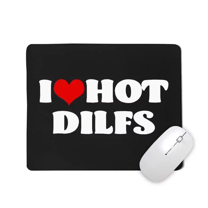 I Love Hot DILFS DILFS Red Heart Love DILFS Mousepad