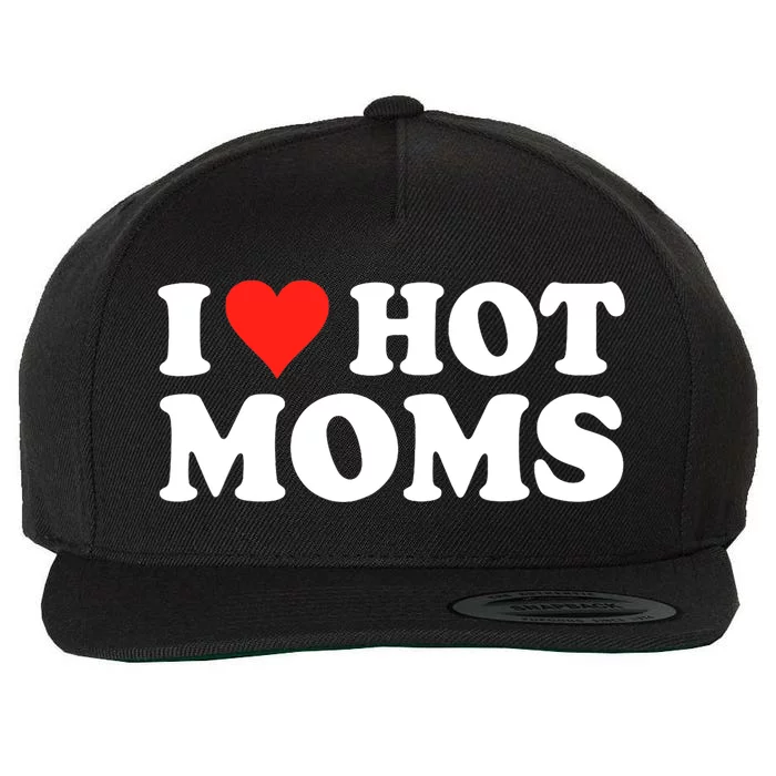 I Love Hot Moms I Heart Hot Moms Love Hot Moms Wool Snapback Cap