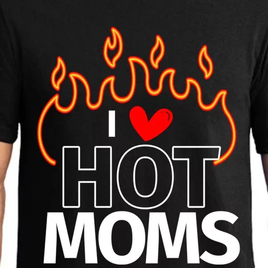 I Love Hot Moms Sexy Hot Mama Great Gift Pajama Set