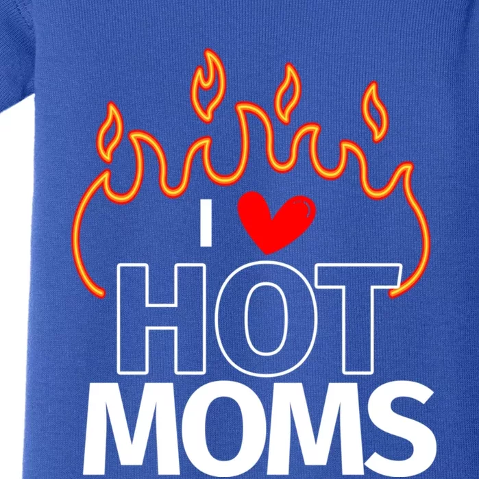 I Love Hot Moms Sexy Hot Mama Great Gift Baby Bodysuit