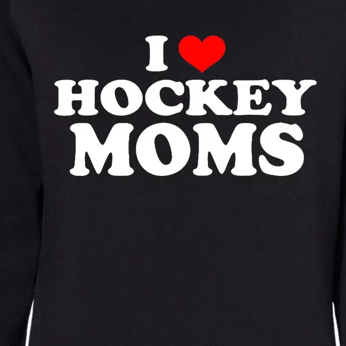 I Love Hockey Moms Funny Womens California Wash Sweatshirt