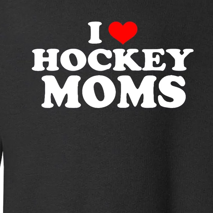 I Love Hockey Moms Funny Toddler Sweatshirt