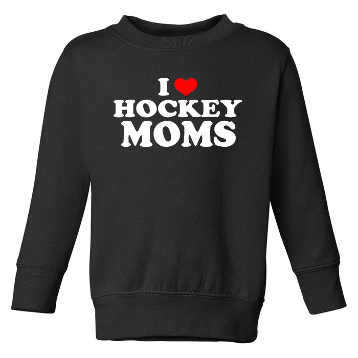 I Love Hockey Moms Funny Toddler Sweatshirt