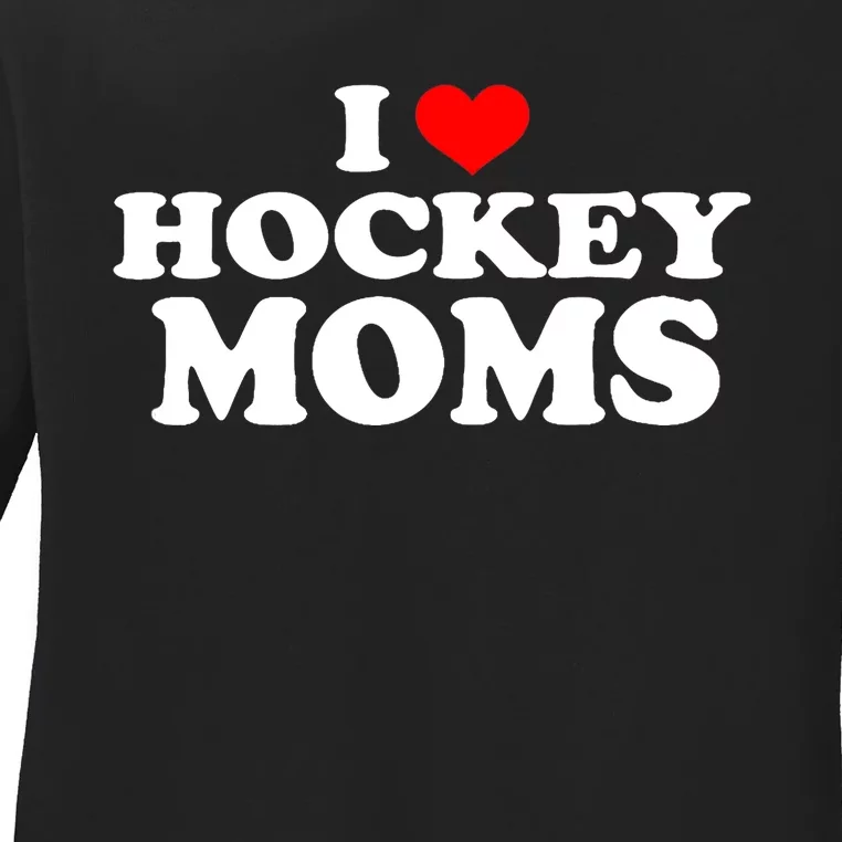 I Love Hockey Moms Funny Ladies Long Sleeve Shirt