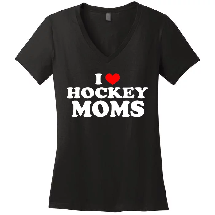 I Love Hockey Moms Funny Women's V-Neck T-Shirt