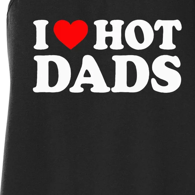 I Love Hot Dads I Heart Hot Dads Love Hot Dads Women's Racerback Tank