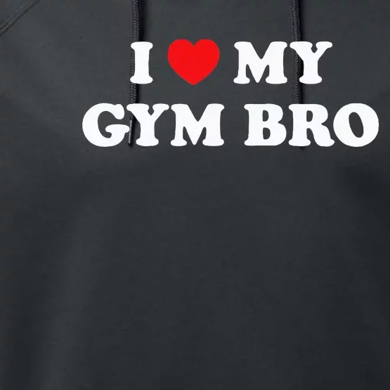 I Love Heart My Gym Bro Funny Fitness Workout Performance Fleece Hoodie