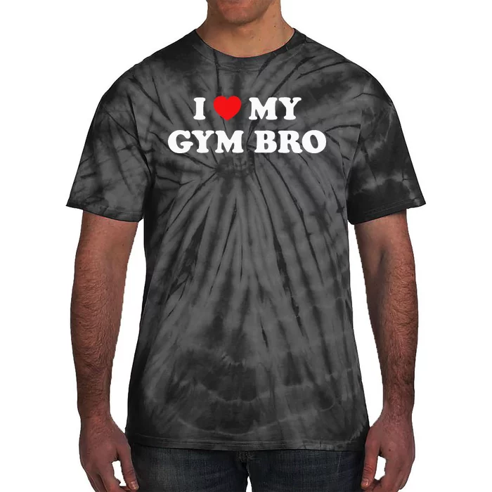 I Love Heart My Gym Bro Funny Fitness Workout Tie-Dye T-Shirt