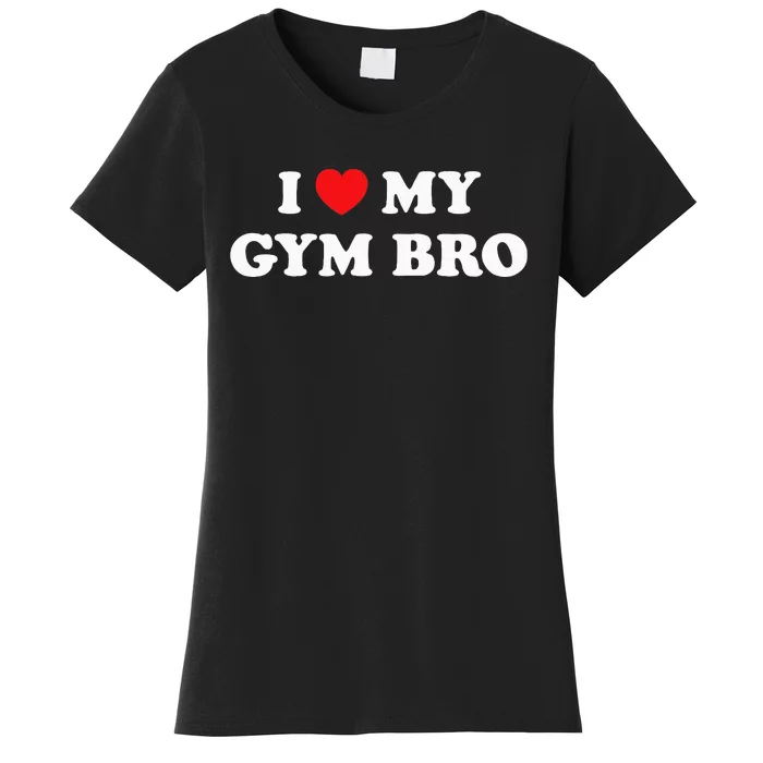 I Love Heart My Gym Bro Funny Fitness Workout Women's T-Shirt