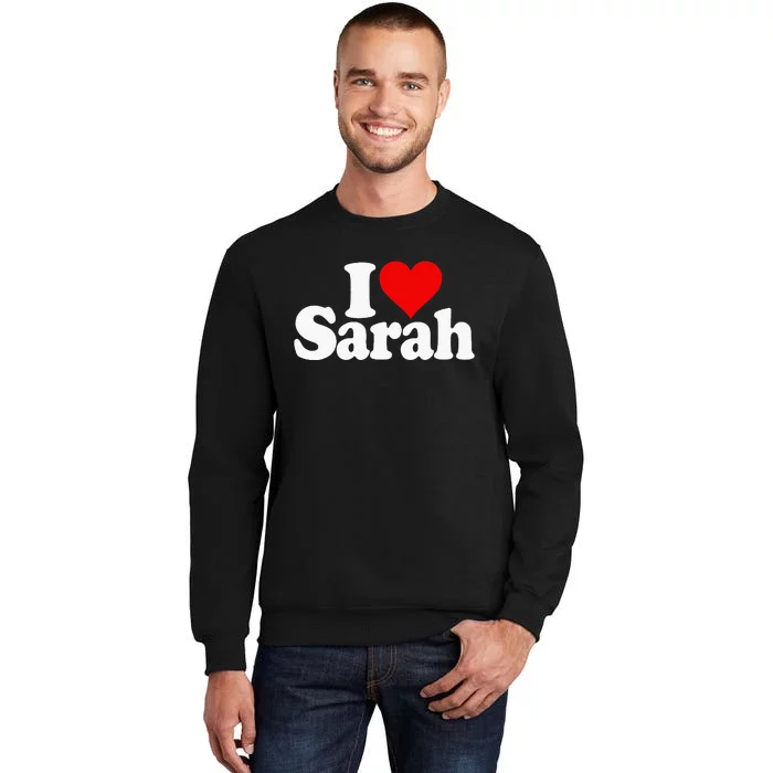 I Love Heart Sarah Tall Sweatshirt