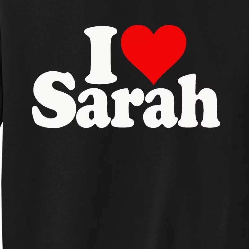 I Love Heart Sarah Tall Sweatshirt