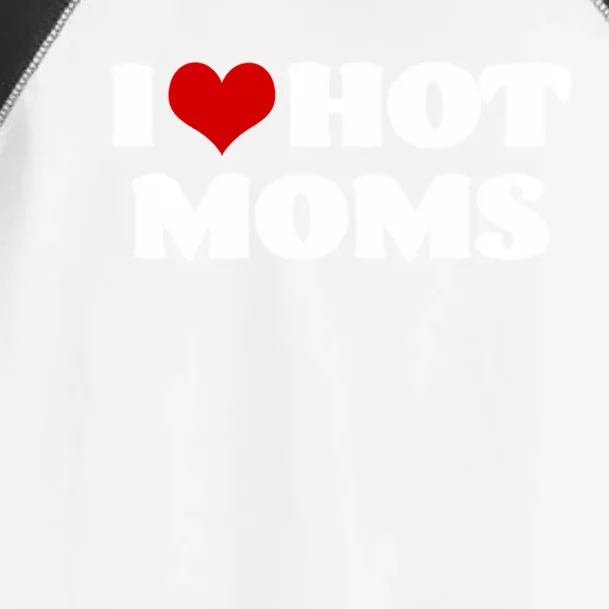 I Love Hot Moms Gift Red Heart Hot Mother Meaningful Funny Gift Toddler Fine Jersey T-Shirt