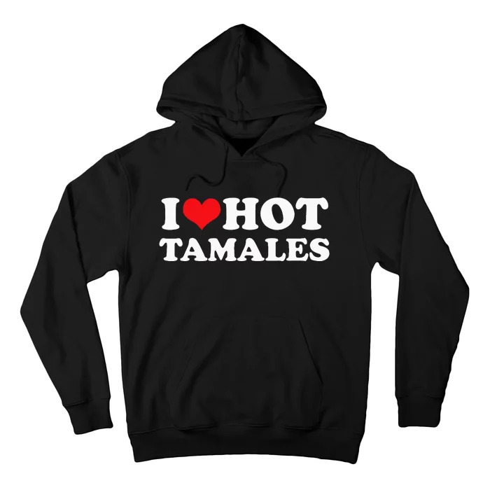 I Love Hot Tamales Tee Funny Red Heart Love Tamales Tee Hoodie