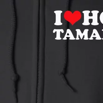 I Love Hot Tamales Tee Funny Red Heart Love Tamales Tee Full Zip Hoodie