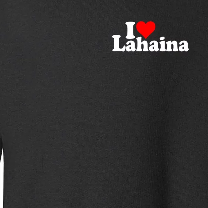 I Love Heart Lahaina Hawaii Toddler Sweatshirt