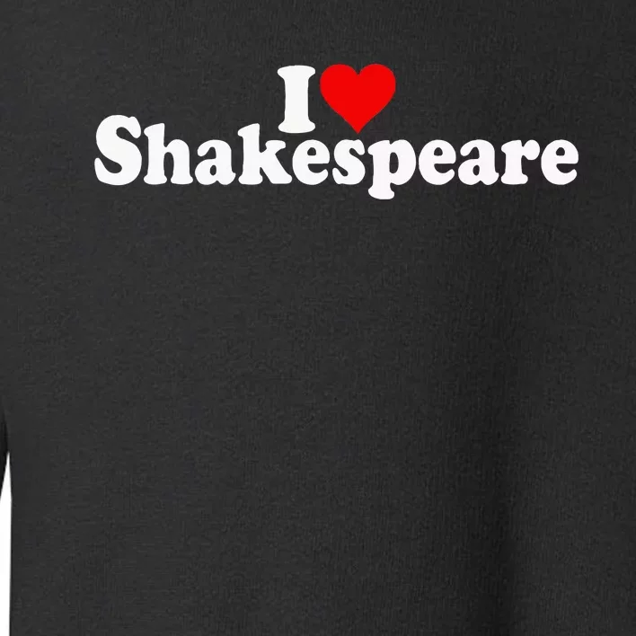 I Love Heart Shakespeare Toddler Sweatshirt