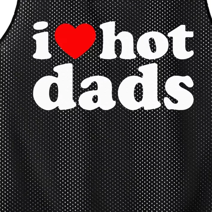 I Love Hot Dads I Heart Hot Dads Love Hot Dads Mesh Reversible Basketball Jersey Tank