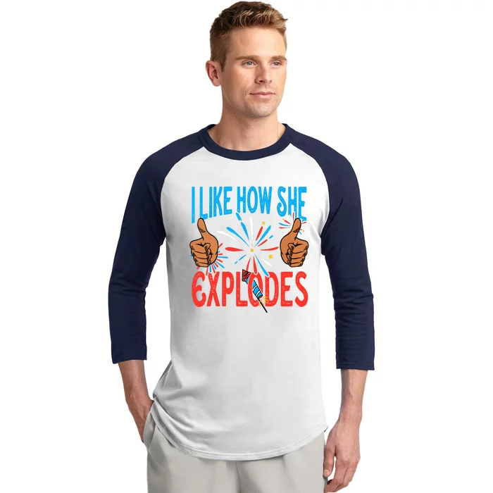 I Like How She Explodes I Like How He Bangs Fireworks Funny 4th Of July Couple Baseball Sleeve Shirt