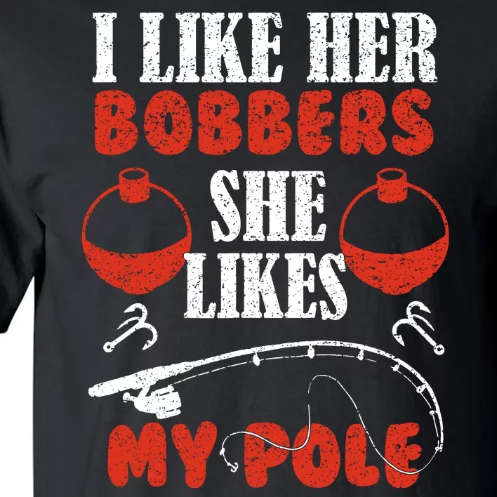 I Like Her Bobbers Funny Fishing Couples Gifts Tall T-Shirt