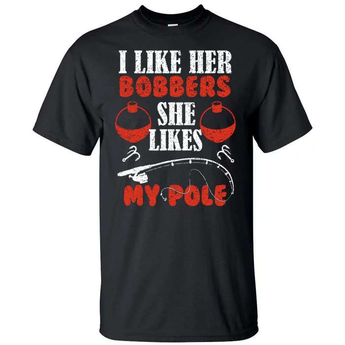 I Like Her Bobbers Funny Fishing Couples Gifts Tall T-Shirt