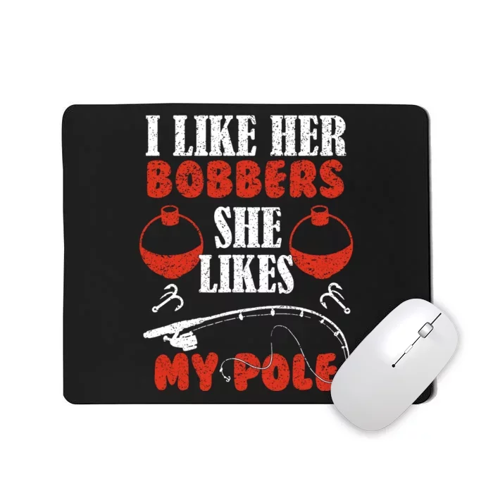 I Like Her Bobbers Funny Fishing Couples Gifts Mousepad