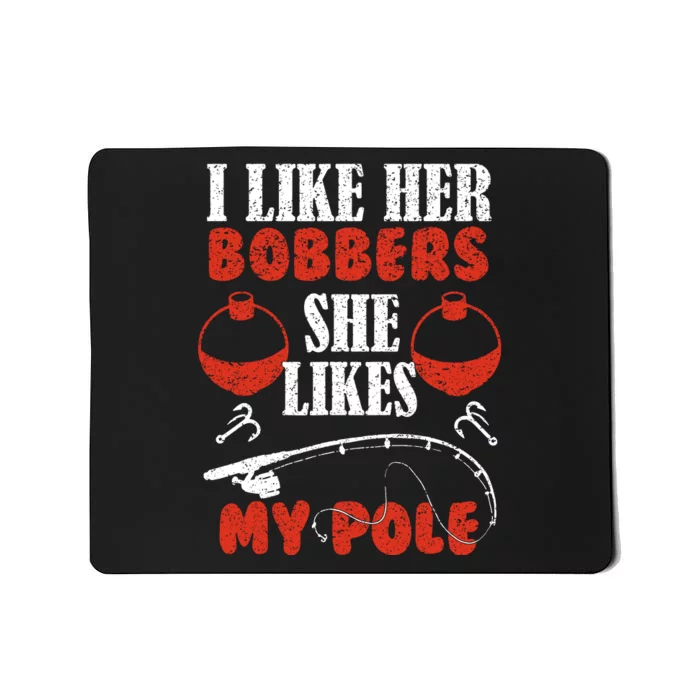 I Like Her Bobbers Funny Fishing Couples Gifts Mousepad