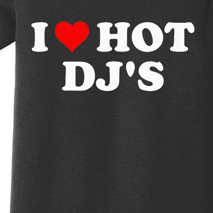 I Love Hot Djs Baby Bodysuit