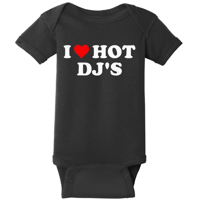 I Love Hot Djs Baby Bodysuit