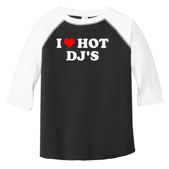 I Love Hot Djs Toddler Fine Jersey T-Shirt