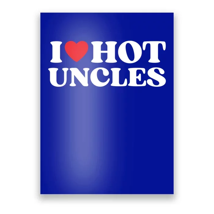 I Love Hot Uncles Family My Favorite Uncle Uncle's Day Gift Poster