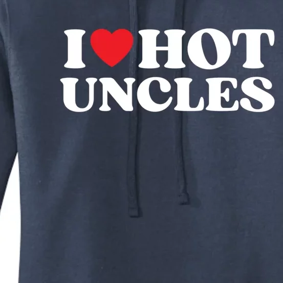 I Love Hot Uncles Family My Favorite Uncle Uncle's Day Gift Women's Pullover Hoodie